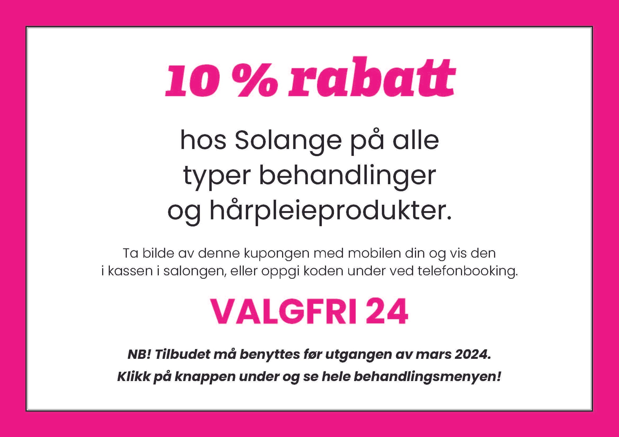 10 % rabatt på valgfri behandling og produkter hos Solange Frisør ut mars!